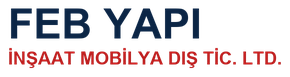 FEB YAPI İNŞ. MOB. DIŞ. TİC.LDT. ŞTİ.