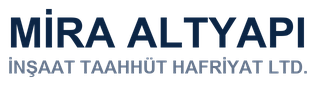 MİRA ALTYAPI İNŞ. TAAH. HAF. MÜŞ. VE MÜH. HİZ. SAN. TİC. LTD. ŞTİ.